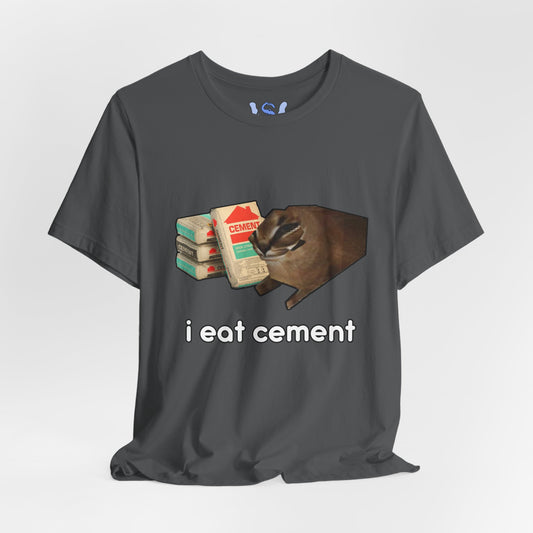 i eat cement